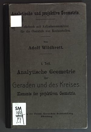 Imagen del vendedor de Analytische Geometrie der geraden und des Kreises - Elemente der projektiven Geometrie. Analytische und projektive Geometrie: Lehrbuch mit Aufgabensammlung fr die Oberstufe von Realanstalten: 1. Teil. a la venta por books4less (Versandantiquariat Petra Gros GmbH & Co. KG)