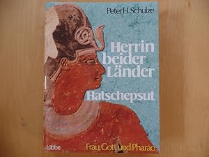 Herrin beider Länder Hatschepsut : Frau, Gott u. Pharao.