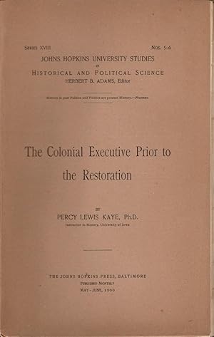 Seller image for The Colonial Executive Prior to the Restoration John Hopkins University Studies in Historical and Political Science. Herbert B. Adams, Editor. Series XVIII Nos. 5-6 for sale by Americana Books, ABAA