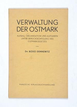 Seller image for Verwaltung der Ostmark. Aufbau, Organisation und Aufgaben unter Bercksichtigung des Ostmarkgesetzes. for sale by Versandantiquariat Wolfgang Friebes
