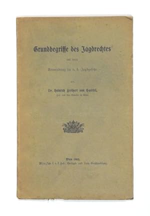 Grundbegriffe des Jagdrechtes und deren Anwendung im n. ö. Jagdgesetze.