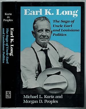 Seller image for Earl K. Long: The Saga of Uncle Earl and Louisiana Politics for sale by Between the Covers-Rare Books, Inc. ABAA