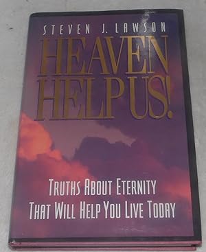 Bild des Verkufers fr HEAVEN HELP US! Truths About Eternity That Will Help You Live Today zum Verkauf von Pheonix Books and Collectibles