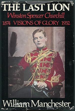 Bild des Verkufers fr The Last Lion: Winston Spencer Churchill, Visions of Glory, 1874-1932 zum Verkauf von Between the Covers-Rare Books, Inc. ABAA