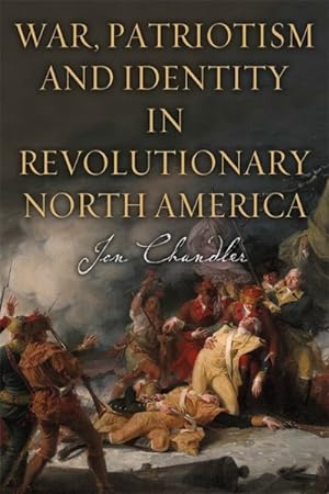 Seller image for War, Patriotism and Identity in Revolutionary North America for sale by GreatBookPrices