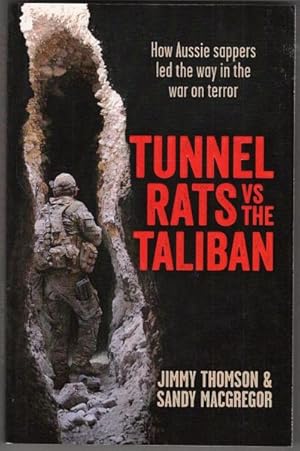 Seller image for Tunnel Rats Vs the Taliban. How Aussie sappers led the way in the war on terror. for sale by Time Booksellers