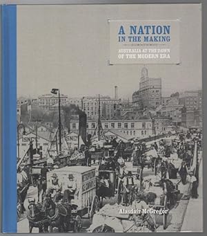 Imagen del vendedor de A Nation In The Making: Australia At The Dawn Of The Modern Era. a la venta por Time Booksellers