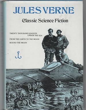 Seller image for Jules Verne Classic Science Fiction: Three Complete Illustrated Novels; From The Earth to The Moon; Round The Moon; Twenty Thousand Leagues Under The Sea. for sale by Time Booksellers