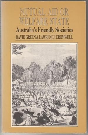 Seller image for Mutual Aid or Welfare State. Australia's Friendly Societies. for sale by Time Booksellers