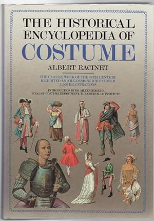 Seller image for The Historical Encyclopedia Of Costume. The Classic Work Of The 19th Century Re-Edited and Re-Designed with over 2,000 Illustrations. Introduced by Dr Aileen Ribiero Head of Costume Department, The Courtauld Institute. for sale by Time Booksellers
