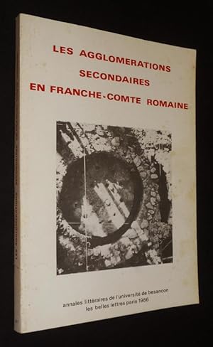 Imagen del vendedor de Les Agglomrations secondaire en Franche-Comt romaine a la venta por Abraxas-libris