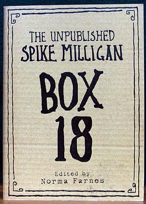 Seller image for THE UNPUBLISHED SPIKE MILLIGAN BOX 18. Ed. by Norma Farnes. for sale by The Antique Bookshop & Curios (ANZAAB)