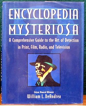 Seller image for ENCYCLOPEDIA MYSTERIOSA. A Comprehensive Guide to the Art of Detection in Print, Film, Radio, and Television. for sale by The Antique Bookshop & Curios (ANZAAB)