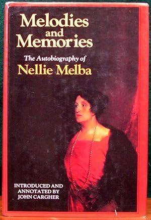 Imagen del vendedor de MELODIES AND MEMORIES. The Autobiography of Nellie Melba. Introduced and Annotated by John Cargher. a la venta por The Antique Bookshop & Curios (ANZAAB)