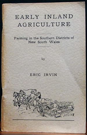 Seller image for EARLY INLAND AGRICULTURE. Farming in the Southern Districts of New South Wales. for sale by The Antique Bookshop & Curios (ANZAAB)