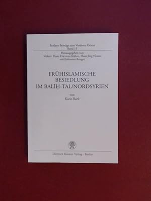 Imagen del vendedor de Frhislamische Besiedlung im Balih-Tal / Nordsyrien. Band 15 aus der Reihe "Berliner Beitrge zum vorderen Orient". a la venta por Wissenschaftliches Antiquariat Zorn