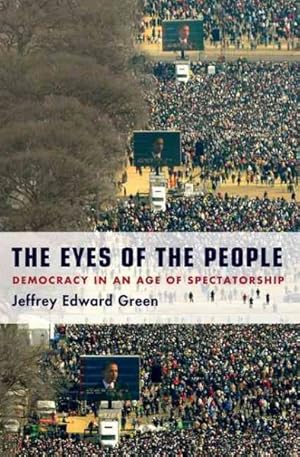Imagen del vendedor de Eyes of the People : Democracy in an Age of Spectatorship a la venta por GreatBookPricesUK