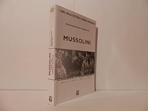 Mussolini. Intrighi, amori, tradimenti e superstizioni marzo 1919, aprile 1945