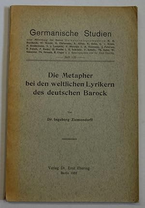 Seller image for Die Metapher bei den weltlichen Lyrikern des deutschen Barock. (Germanische Studien : Heft 135). for sale by Antiquariat Martin Barbian & Grund GbR