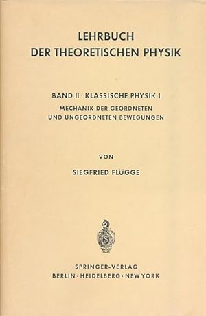 Lehrbuch der theoretischen Physik. Band II: Klassische Physik I. Mechanik geordneter und ungeordn...
