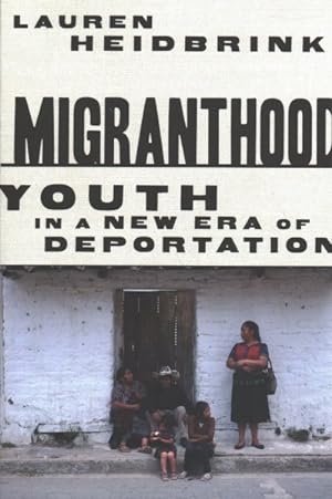 Seller image for Migranthood : Youth in a Newera of Deportation for sale by GreatBookPrices