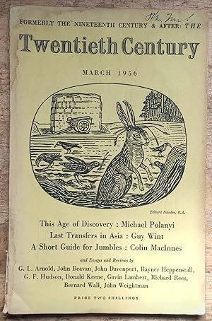 Bild des Verkufers fr The Twentieth Century Formerly The Nineteenth Century & After March 1956 Volume 3 CLIX Number 949 / Michael Polanyi "This Age of Discovery"/ Guy Wint "Last Transfers in Asia" / Donald Keene "At a Japanese University"" / Colin Macinnes "A Short Guide for Jumbles" / Waldo H Dunn (Editor) "Carlyle's Last Letters to Froude (II)" / John Davenport "A Noble Pride" / Gavin Lambert "Rebels and Causes". zum Verkauf von Shore Books