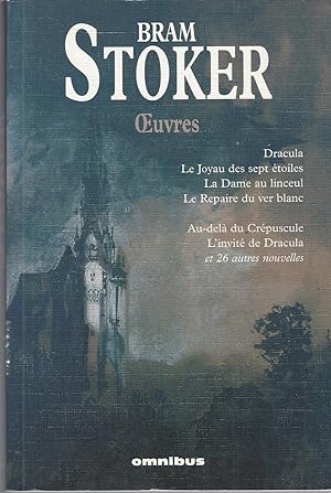 Oeuvres : Dracula ; Le Joyau Des Sept Étoiles ; La Dame Du Linceul ; Le Repaire Du Ver Blanc ; Au...