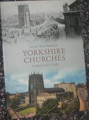 Seller image for Yorkshire Churches Through Time for sale by eclecticbooks