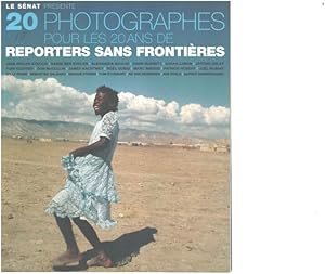 20 photographes pour les 20 ans de Reporters sans frontières : Exposition au Sénat Paris sur les ...