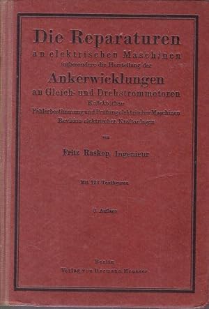 Imagen del vendedor de Die Reparaturen an elektrischen Maschinen insbesondere die Herstellung der Ankerwicklungen an Gleich- und Drehstrommotoren. a la venta por Antiquariat Kastanienhof