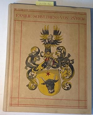 die Familie Schulthess von Zürich. Festschrift zur Feier des Einhundertundfünfzigjährigen Bestehe...