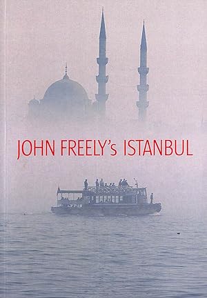 Bild des Verkufers fr John Freely's Istanbul: In Memory of Hilary Sumner-Boyd: Twenty-First Century Impressions zum Verkauf von M Godding Books Ltd