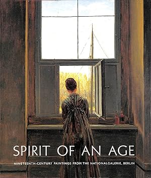 Image du vendeur pour Spirit of an Age. Nineteenth Century Paintings from the Nationalgalerie, Berlin mis en vente par M Godding Books Ltd