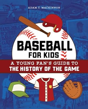 Imagen del vendedor de Baseball for Kids : A Young Fan's Guide to the History of the Game a la venta por GreatBookPrices
