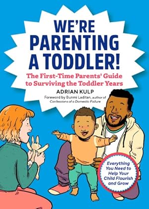 Image du vendeur pour We're Parenting a Toddler! : The First-Tme Parents' Guide to Surviving the Toddler Years mis en vente par GreatBookPrices