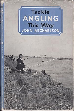 Seller image for TACKLE ANGLING THIS WAY. By John Michaelson. for sale by Coch-y-Bonddu Books Ltd