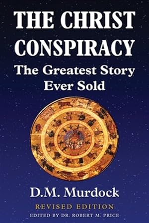 Immagine del venditore per The Christ Conspiracy: The Greatest Story Ever Sold - Revised Edition venduto da GreatBookPricesUK