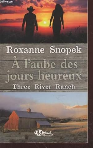 Bild des Verkufers fr A l'aube des jours heureux : Three River Ranch. Tome 1. zum Verkauf von Le-Livre