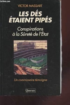 Imagen del vendedor de Les ds taient pips : Conspirations  la Sret de l'Etat - Un commissaire tmoigne. a la venta por Le-Livre