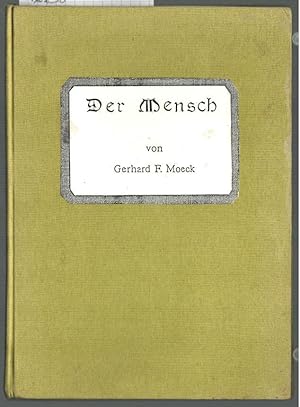 Der Mensch. von Gerhard F. Moeck, Schriftsteller (a. Pommern).