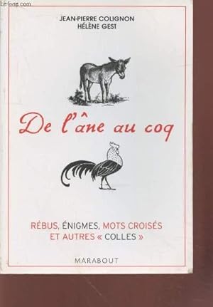 Bild des Verkufers fr De l'ne au coq : rbus, nigmes, mots croiss et autres "colles". zum Verkauf von Le-Livre