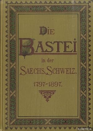 Imagen del vendedor de Die Bastei in der Schsischen Schweiz. Festschrift zur Hundertjhrigen Jubelfeier Ihres Eintritts in die Geschichte am 29. Mai 1897 a la venta por Klondyke