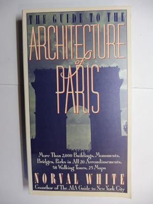 Seller image for THE GUIDE TO THE ARCHITECTURE OF PARIS. More Than 2,000 Buildings, Monuments, Bridges, Parks in All 20 Arrondissements, 58 Walking Tours, 25 Maps. for sale by Antiquariat am Ungererbad-Wilfrid Robin