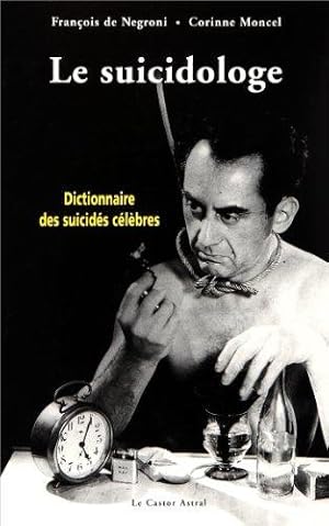 Seller image for Le Suicidologe - Dictionnaire Des Suicids Clbres for sale by Librairie du Bacchanal