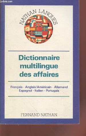 Seller image for Dictionnaire multilingue des affaires : Franais, Anglais/Amricain, Allemand, Espagnol, Italien, Portugais for sale by Le-Livre