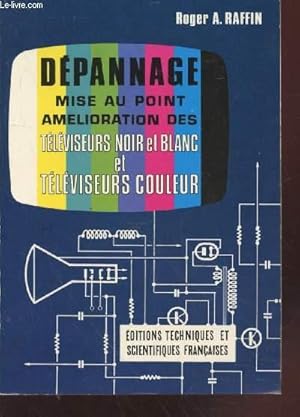 Seller image for Dpannage, mise au point, amlioration des tlviseurs noir et blanc et tlviseurs couleur - Lampes et transistors for sale by Le-Livre