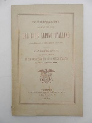 Istruzioni ad uso dei soci del Club Alpino Italiano ricavate dal numero 6 del Bollettino pubblica...
