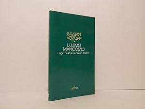 L' ultimo manicomio. Elogio della Repubblica italiana