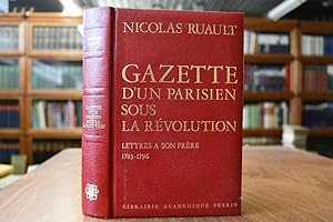 Gazette d`un Parisien sous la Revolution. Lettres a son frere 1783-1796. Textes rassembles par An...
