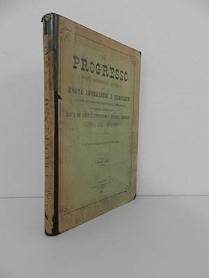 Il progresso. Rivista quindicinale illustrata delle nuove invenzioni e scoperte notizie scientifi...